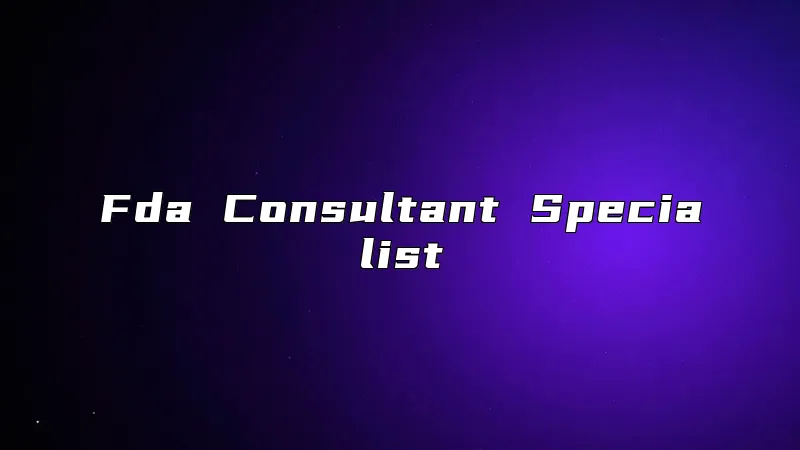 Fda Consultant Specialist