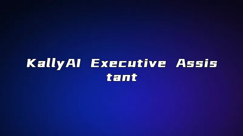 KallyAI Executive Assistant