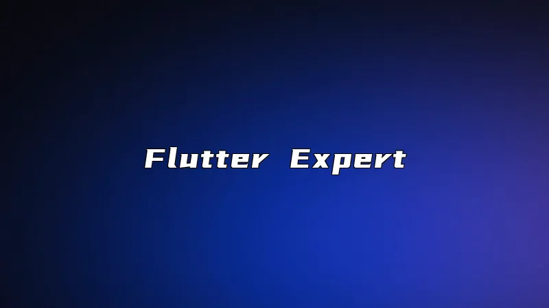 Flutter Expert