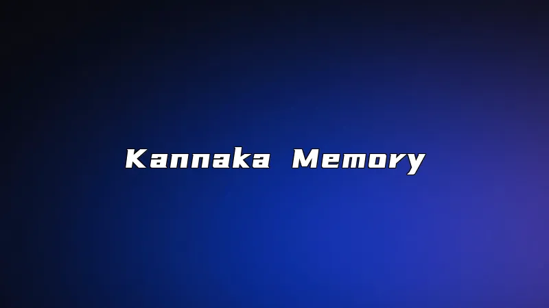 Kannaka Memory