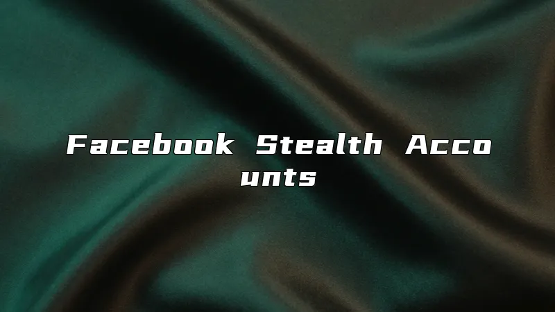 Facebook Stealth Accounts
