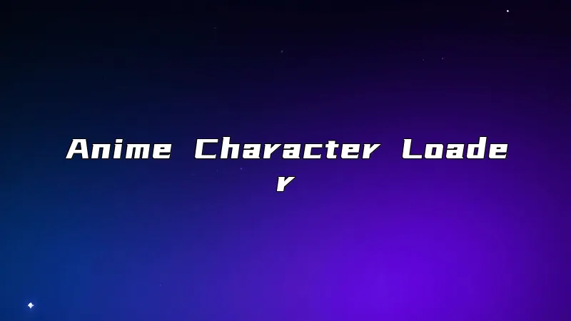 Anime Character Loader