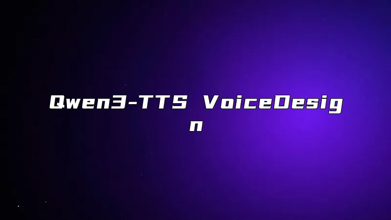 Qwen3-TTS VoiceDesign