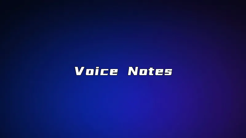 Voice Notes