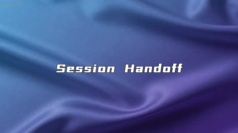 Session Handoff