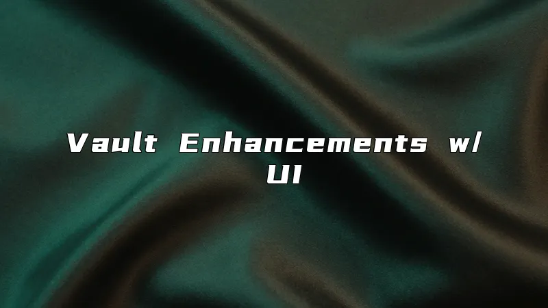 Vault Enhancements w/ UI