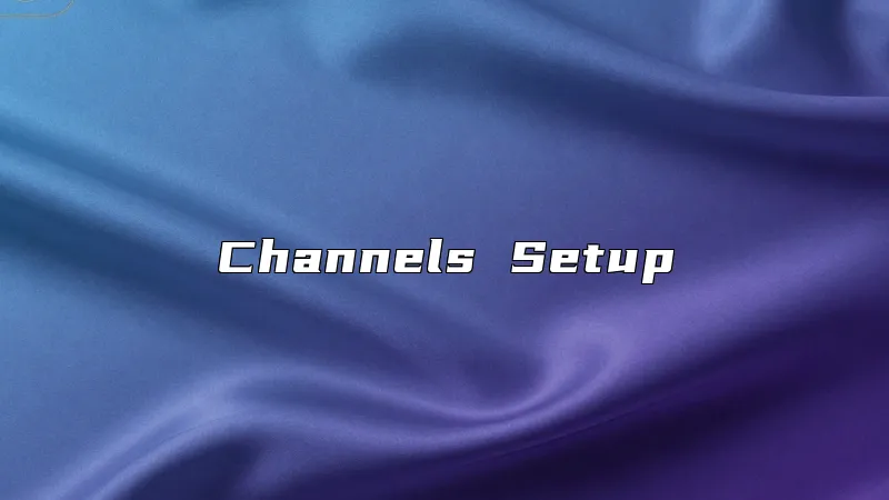 Channels Setup