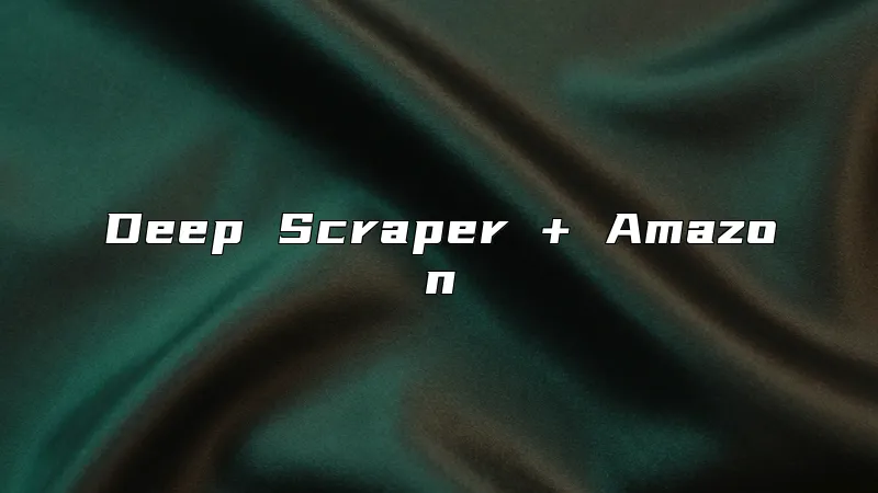 Deep Scraper + Amazon