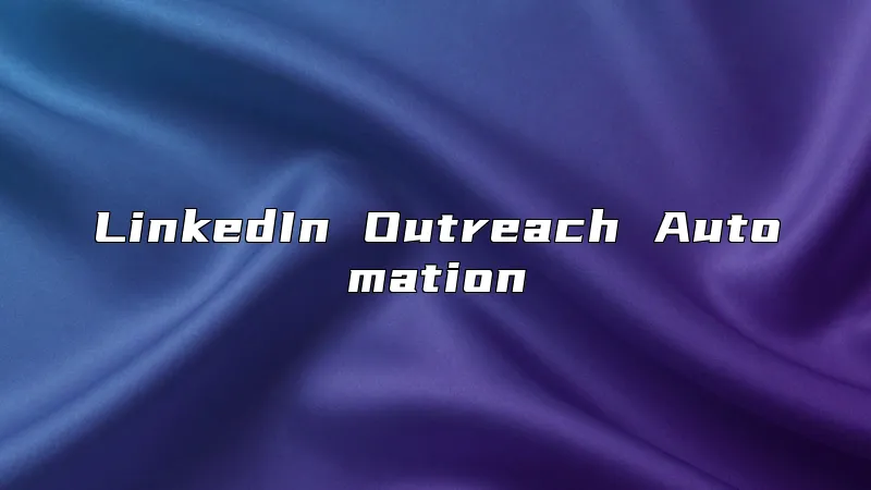 LinkedIn Outreach Automation