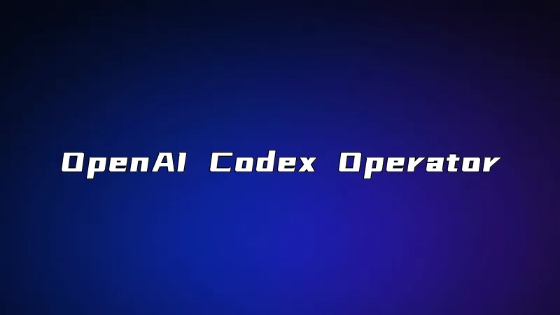OpenAI Codex Operator