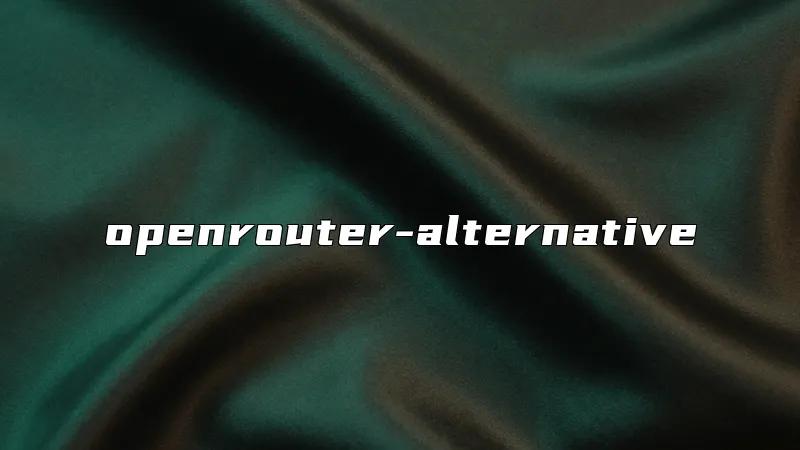 openrouter-alternative