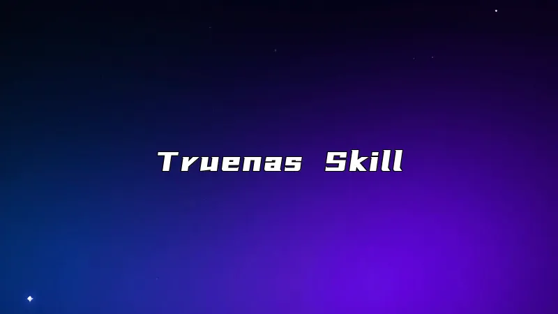 Truenas Skill