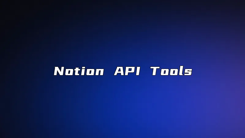 Notion API Tools