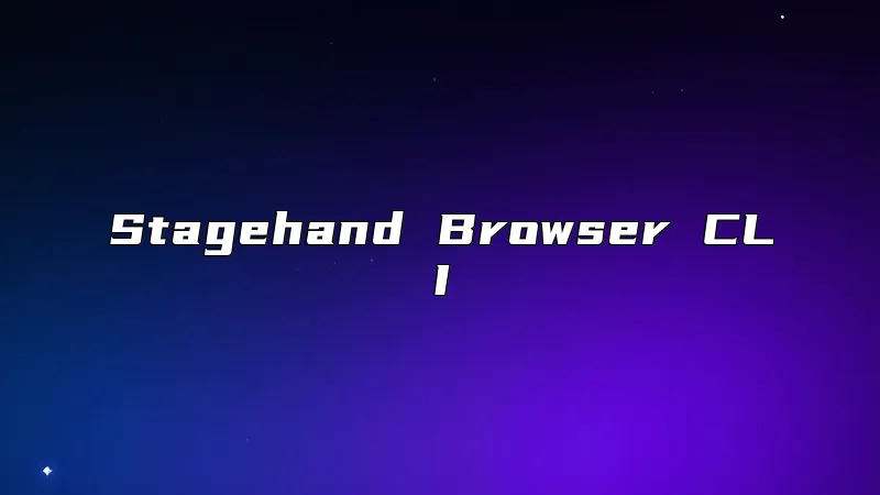 Stagehand Browser CLI