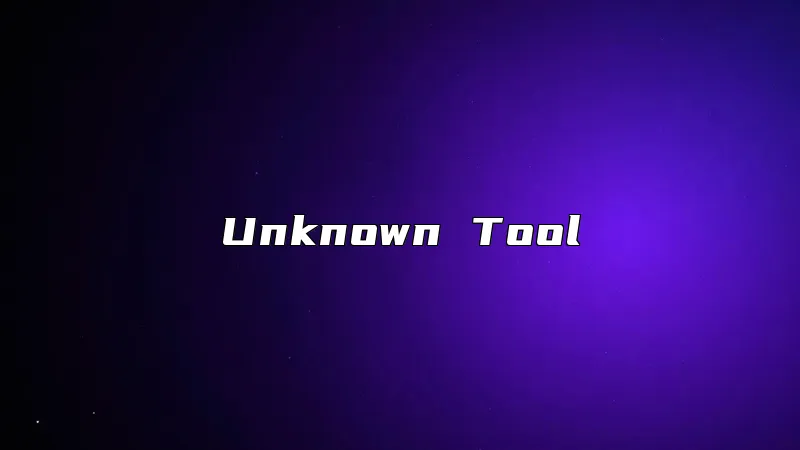 Unknown Tool