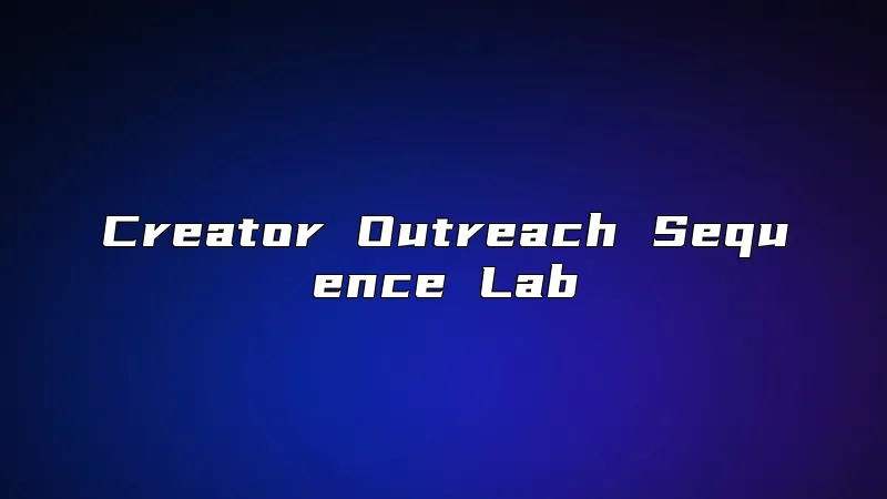 Creator Outreach Sequence Lab