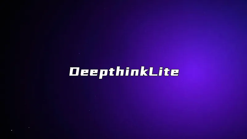 DeepthinkLite