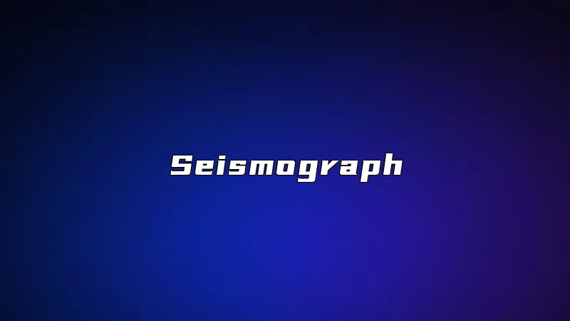 Seismograph
