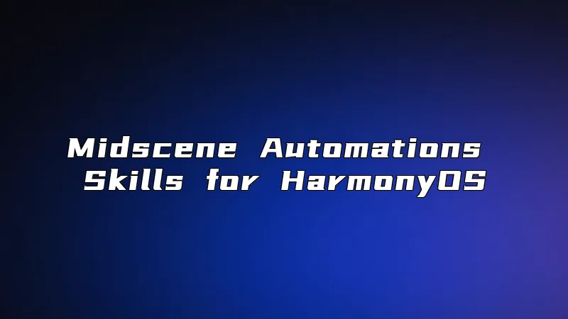 Midscene Automations Skills for HarmonyOS