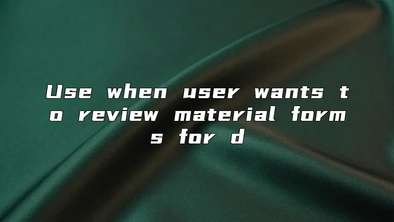 Use when user wants to review material forms for d