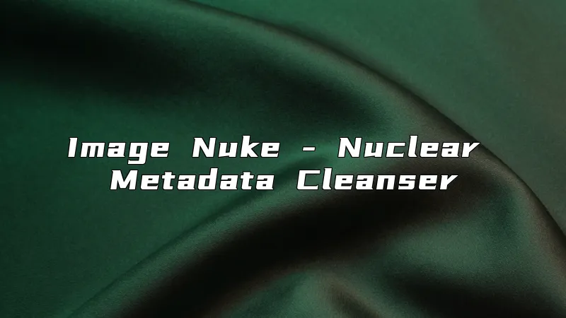 Image Nuke - Nuclear Metadata Cleanser