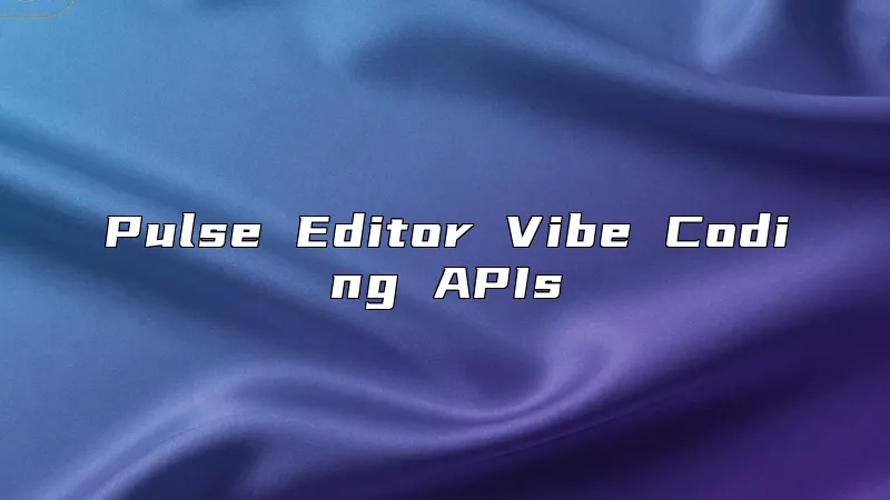 Pulse Editor Vibe Coding APIs