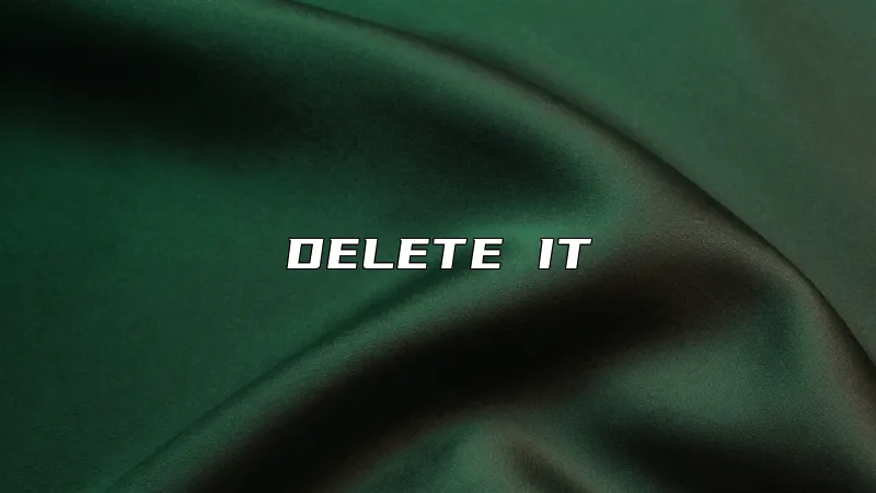 DELETE IT
