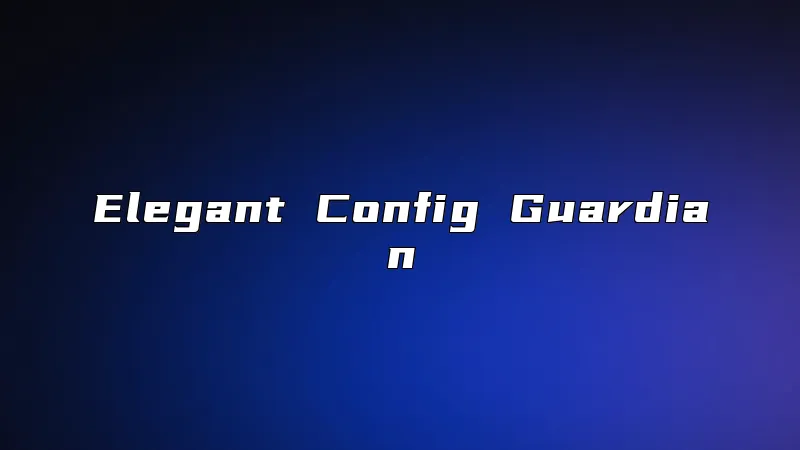 Elegant Config Guardian