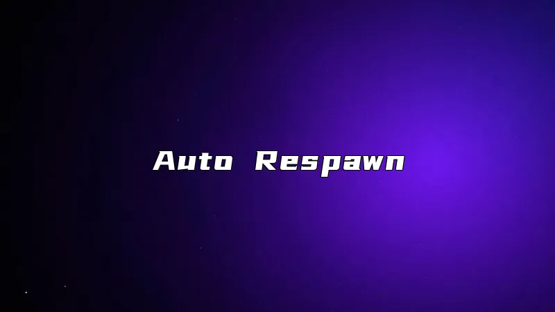 Auto Respawn
