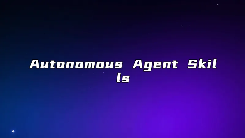 Autonomous Agent Skills