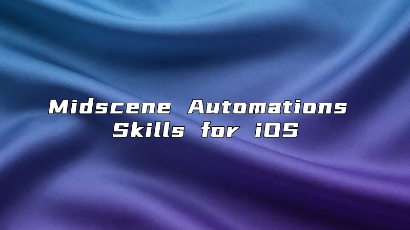 Midscene Automations Skills for iOS