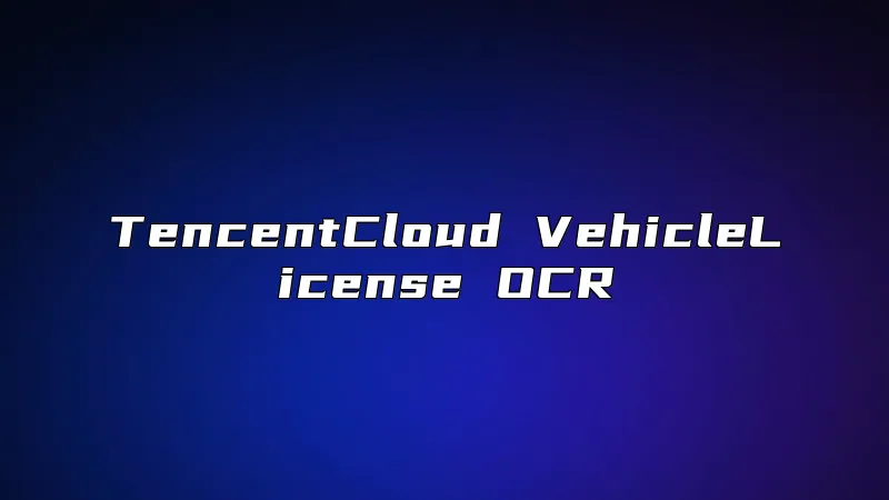 TencentCloud VehicleLicense OCR