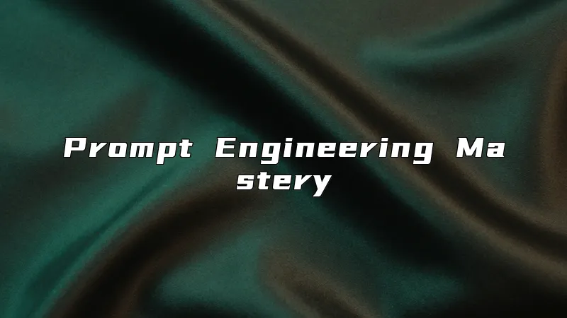 Prompt Engineering Mastery