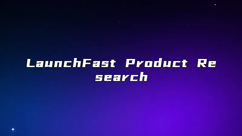 LaunchFast Product Research