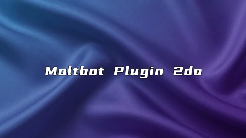 Moltbot Plugin 2do