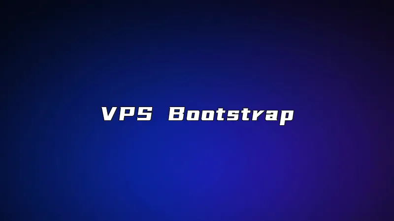VPS Bootstrap