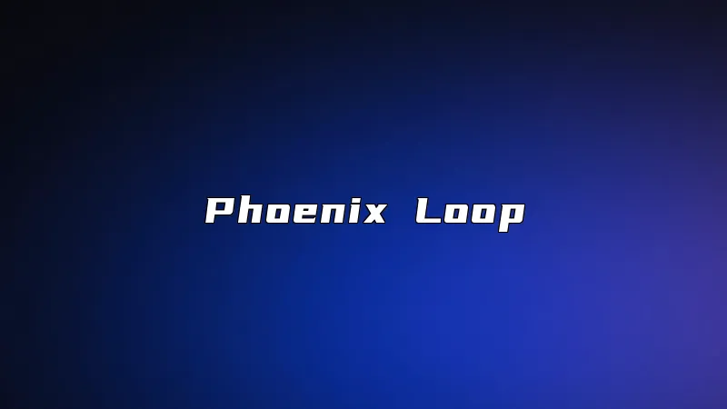 Phoenix Loop