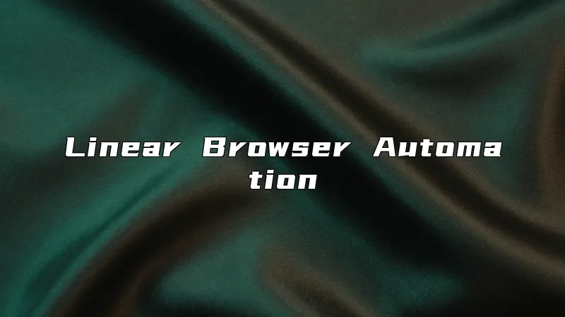 Linear Browser Automation