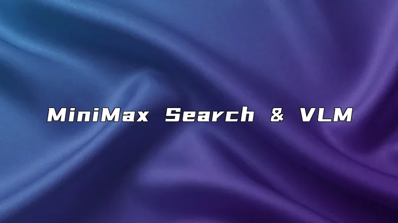 MiniMax Search & VLM