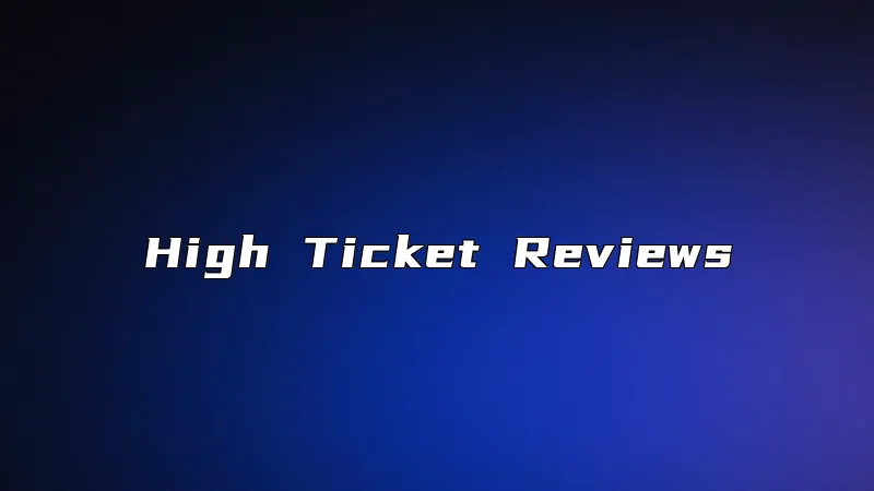 High Ticket Reviews