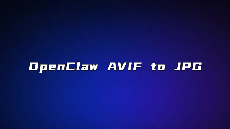OpenClaw AVIF to JPG