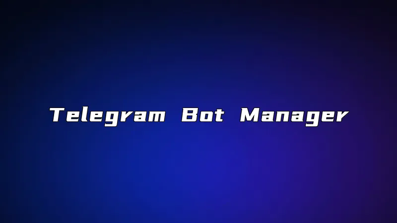 Telegram Bot Manager