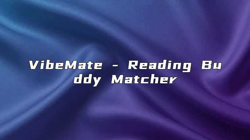 VibeMate - Reading Buddy Matcher