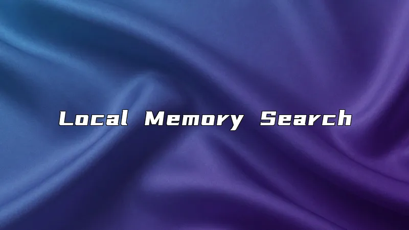 Local Memory Search
