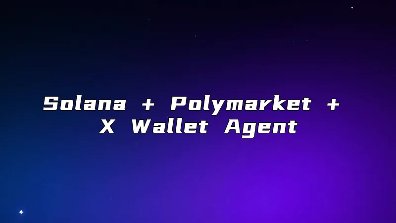Solana + Polymarket + X Wallet Agent