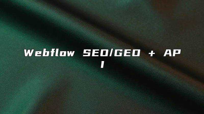 Webflow SEO/GEO + API