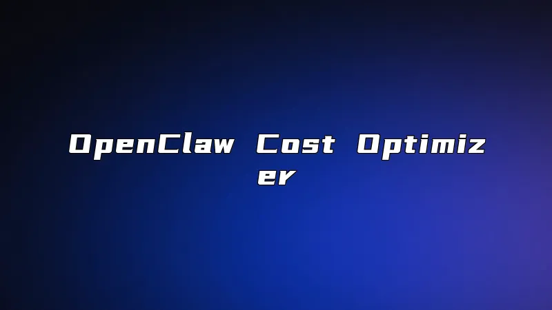 OpenClaw Cost Optimizer