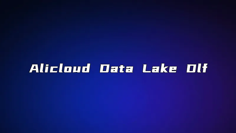 Alicloud Data Lake Dlf