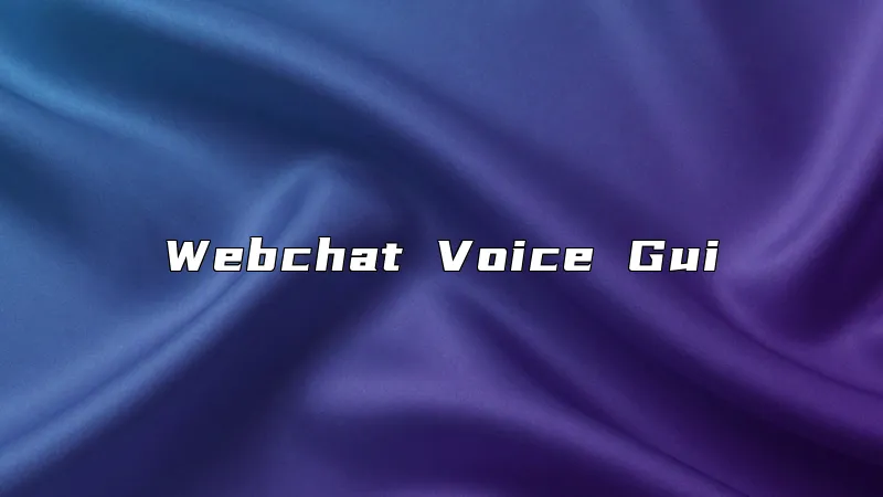 Webchat Voice Gui