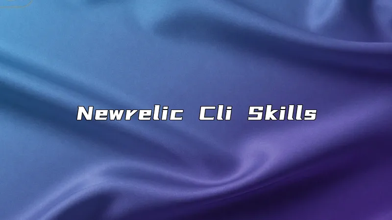 Newrelic Cli Skills